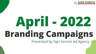 April 2022   Branding campaigns by Sign Services | Sign Service Ad Agency | Branding Solutions