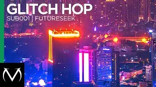 [Glitch Hop] - Sub001 - Futureseek [Free Download]