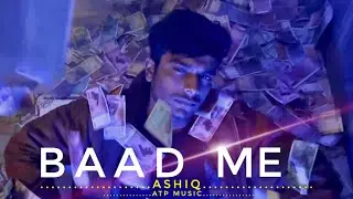 Baad Me | ATP Music - Ashiq | Official song | Prod. By - SupremeX16 |