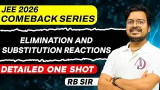 Elimination & Substitution Reactions | JEE 2026 | Comeback Series | One Shot | Chemistry | RB Sir
