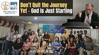BCLP19 : EXHORTATION : Don&rsquo;t Quit the Journey Yet &ndash; God Is Just Starting