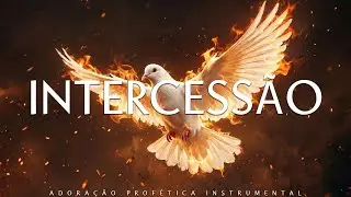 Intercessão Profética | Música Instrumental para Oração e Adoração