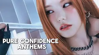 [KPOP PLAYLIST] Pure Confidence Anthems