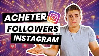 Comment Acheter des Followers Instagram ? Je fais le Test