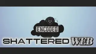 Encoded, GCU - Shattered Web