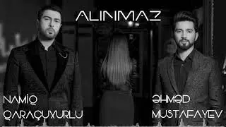 Namiq & Əhməd - Alınmaz