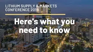 Lithium Supply & Markets Conference: Here's What You Need to Know