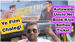 Selfiee Movie First Day First Show Ticket Booked By Autowale Uncle, Janiye kitne Excited Hai