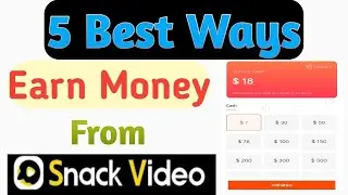 5 Best Ways To Earn Money from Snack Video || Snack Video Earning Course 2022