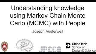 10 - Understanding knowledge using Markov Chain Monte Carlo (MCMC) with People - Joseph Austerweil