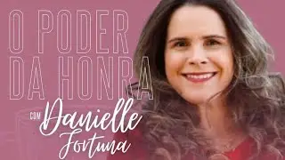 PRINCÍPIO DA HONRA - Por Danielle Fortuna