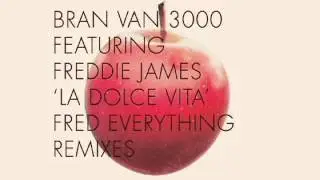 Bran Van 3000 feat. Freddie James - La Dolce Vita (Fred Everything Stripped Mix)
