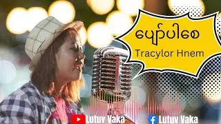 ပျော်ပါစေ || by Tracylor Hnem