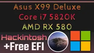 Hackintosh Asus X99 Deluxe - Core i7 5820K - AMD RX 580 | Free EFI macOS Catalina 10.15.7