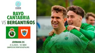 RAYO CANTABRIA vs BERGANTIÑOS | Jornada 34 | Segunda Federación ı Temporada 24/25