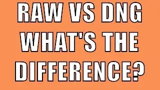 RAW VS DNG. What’s The Difference? | Q&A Ep. 56