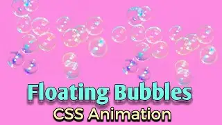 Floating Bubbles Webpage |CSS Animation