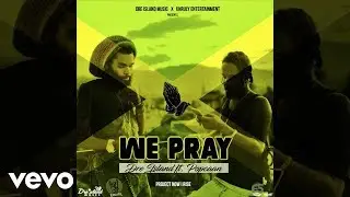 Dre Island - We Pray ft. Popcaan Lyrics (Lyric Video)