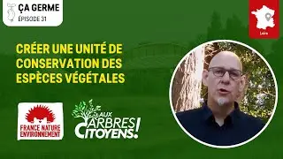 🌳 AAC - &Ccedil;A GERME [EP31] - Cr&eacute;er une unit&eacute; de conservation des esp&egrave;ces v&eacute;g&eacute;tales