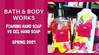 Bath & Body Works Foaming Hand Soap VS Gel Hand Soap