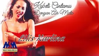 Lilis Karlina - Ku Beli Cintamu Dengan Air Mata [Official Lyrics Video]