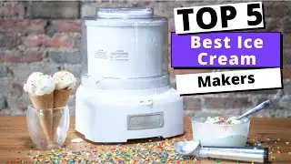 5 Best Ice Cream Makers 2021