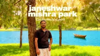 Janeshwar Mishra Park Lucknow: Start to End Full Tour | Fountains, Jurassic Park, Boating & More