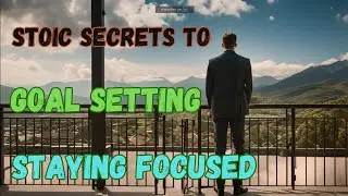 Simple Stoic Strategies for Goal Setting and Focus | Powerful Motivational Speech