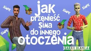 ✶ Poradnik #4: Jak przenieść Sima do innego otoczenia