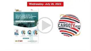 Cargotv.news CargoTalk Conclave Webinar Part I(Jul 26, 2023)
