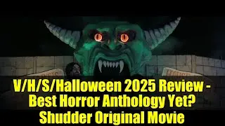 Обзор V/H/S/Halloween 2025 &mdash; лучшая антология ужасов на сегодняшний день? Оригинальный фильм Shudder