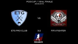 PCE Cup - 16tel-Finale / ETG Pro Club 3:2 FIFA FIGHTER