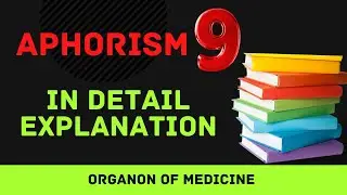 APHORISM 9 | FOOTNOTES & EXPLANATION | HUFELAND'S CRITICISM | ORGANON OF MEDICINE LECTURES