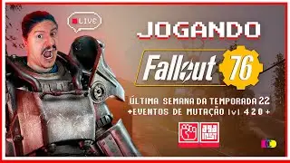 🔴 FALLOUT 76 AO VIVO ☢️ EVENTOS DE MUTA&Ccedil;&Atilde;O | LVL 420+