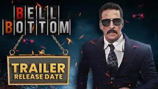 Bell Bottom Trailer Release Date | Bell Bottom Official Trailer Update | Akshay Kumar | Bell Bottom