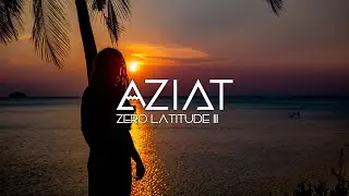 Ethnic Electronica DJ Mix 2025 &bull; Organic Downtempo & Trip-Hop | AZIAT &ndash; Zero Latitude III