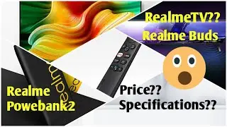 RealmeTV | Realme Powerbank 2 | Realme buds Air Neo | Price Specification and more........