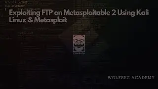 Exploiting FTP on Metasploitable 2 Using Kali Linux & Metasploit