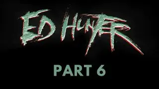Ed Hunter - Difficulty [HARD] - Part 6 - No Commentary
