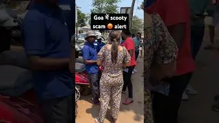 Goa Scooty scam alert#goa #scooty #public #turist #scamer #alert#shortsfeed #shortsvideo #shorts