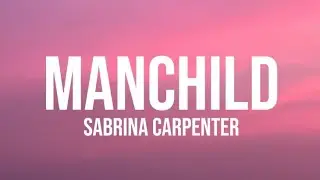 Sabrina Carpenter - Manchild (lyrics)