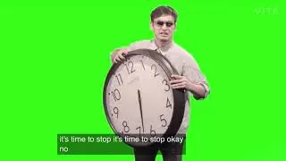 It&rsquo;s time to stop meme.Green Screen Meme (real)