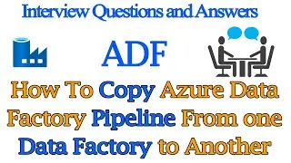 How To Copy Azure Data Factory Pipeline From one Data Factory to another | ADF Interview Q&A 2022