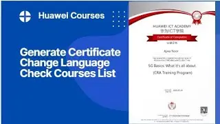 Huawei course | Generate Certificates, Check Courses List, Change language