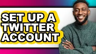 How to Set Up a Twitter Account (Only Way)