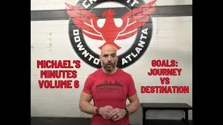 Michael&rsquo;s Minutes, Episode 6: Goals - Journey vs Destination