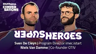 SuperHero Conversations EP3 | Sven De Cleyn - imec.istart & Niels Van Damme - OTIV