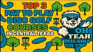 Oh Yeah Disc Golf - Top 3 Pay to Play Disc Golf Courses in Central Texas
