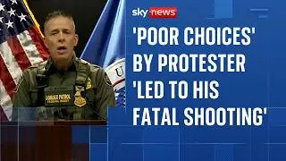 Border Patrol chief says 'poor choices' by protester led to his fatal shooting by ICE agent