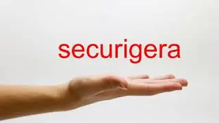 How to Pronounce securigera - American English